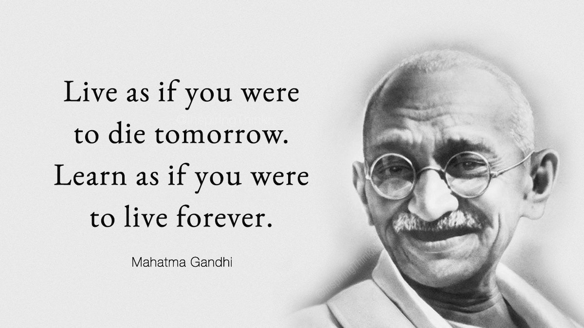 Live as if you were to die tomorrow Learn as if you were to live forever Mahatma Gandhi.jpg
