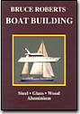 Boatbuilding: Steel; Glass; Wood; Aluminum by Bruce Roberts-Goodson